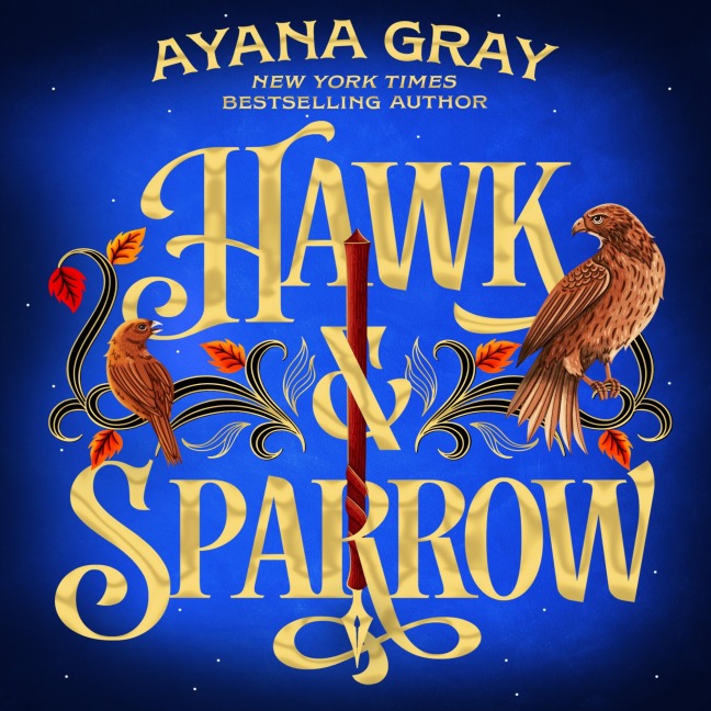 Hawk & Sparrow - Ayana Gray