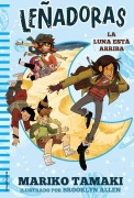 Cover-Bild zum Titel 'La Luna Esta Arriba / The Moon Is Up' von 'Mariko Tamaki'