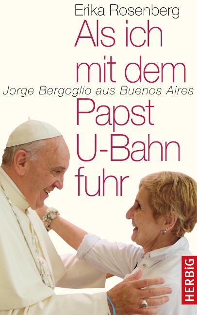 Als ich mit dem Papst U-Bahn fuhr - Erika Rosenberg