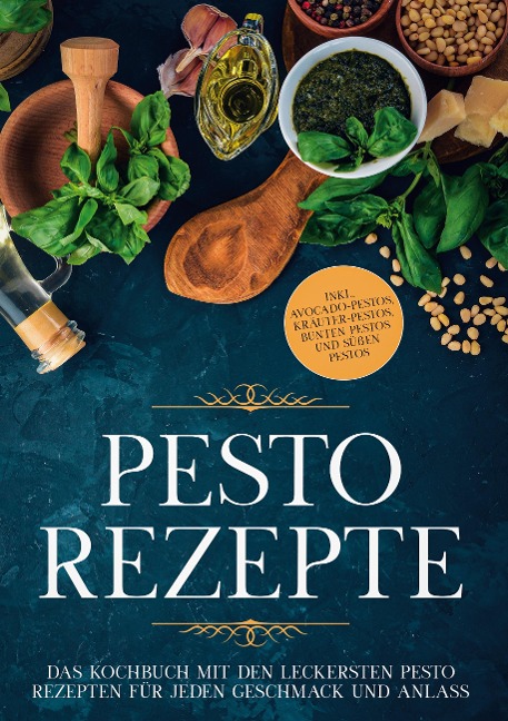 Pesto Rezepte: Das Kochbuch mit den leckersten Pesto Rezepten für jeden Geschmack und Anlass - inkl. Avocado-Pestos, Kräuter-Pestos, bunten Pestos und süßen Pestos - Maria Wien
