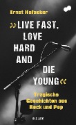 Cover-Bild zum Titel '»Live fast, love hard and die young!«' von 'Ernst Hofacker'