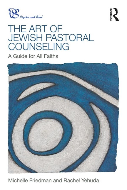 The Art of Jewish Pastoral Counseling - Michelle Friedman, Rachel Yehuda