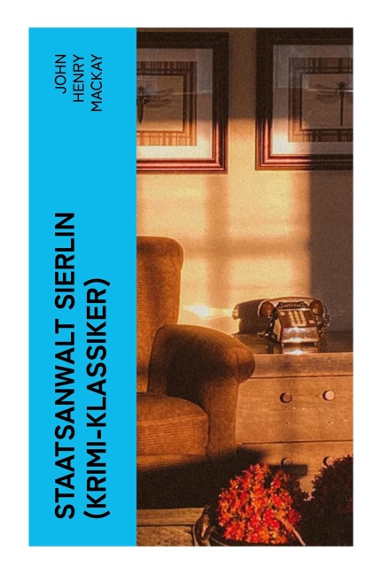 Staatsanwalt Sierlin (Krimi-Klassiker) - John Henry Mackay
