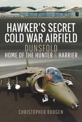 Hawker's Secret Cold War Airfield - Christopher Budgen