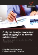 Cover-Bild zum Titel 'Optymalizacja procesów produkcyjnych w firmie odzie¿owej' von 'Priscila Pasti Barbosa, Felipe Facco M. Ferreira'