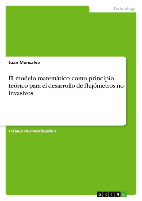 El modelo matemático como principio teórico para el desarrollo de flujómetros no invasivos - Juan Monsalve