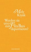 Cover-Bild zum Titel 'Werden sie uns mit FlixBus deportieren?' von 'Mely Kiyak'