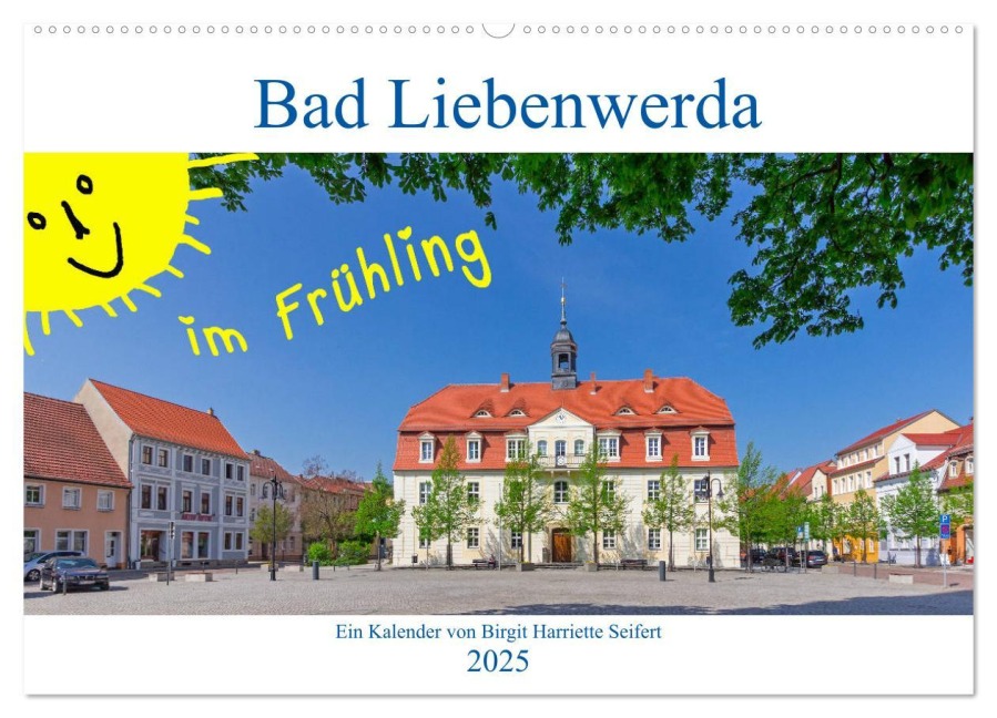 Bad Liebenwerda im Frühling (Wandkalender 2025 DIN A2 quer), CALVENDO Monatskalender - Birgit Harriette Seifert