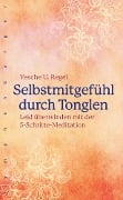 Selbstmitgefühl durch Tonglen - Yesche Udo Regel