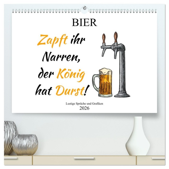 Bier - Lustige Sprüche und Grafiken (hochwertiger Premium Wandkalender 2026 DIN A2 quer), Kunstdruck in Hochglanz - sell@Adobe Stock und Boom Manufaktur@Spreadshirt
