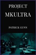 Cover-Bild zum Titel 'Project MKUltra' von 'Patrick Gunn'
