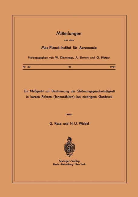 Ein Messgerät zur Bestimmung der Strömungsgeschwindigkeit in Kurzen Rohren ( Ionenzählern ) Bei Niedrigem Gasdruck - H. U. Widdel, G. Rose