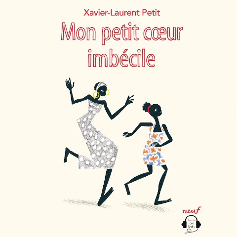 Mon petit coeur imbécile - Xavier-Laurent Petit