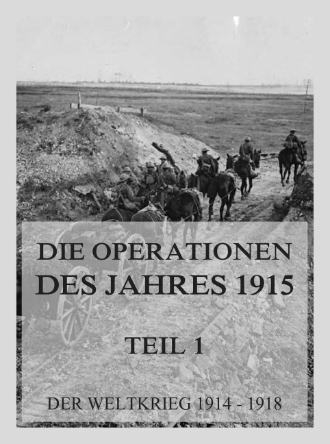 Die Operationen des Jahres 1915, Teil 1: Die Ereignisse im Frühjahr. - 