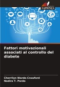 Cover-Bild zum Titel 'Fattori motivazionali associati al controllo del diabete' von 'Cherrilyn Warde-Crawford, Nadira T. Pardo'