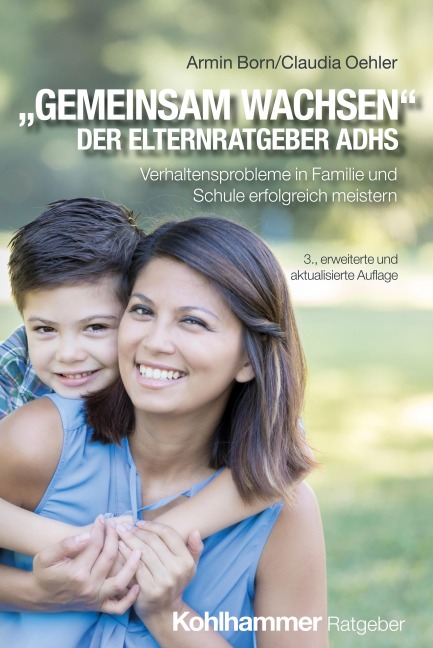 "Gemeinsam wachsen" - der Elternratgeber ADHS - Armin Born, Claudia Oehler