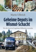 Cover-Bild zum Titel 'Geheime Depots im Wismut-Schacht' von 'Mario Ulbrich'