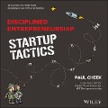 Disciplined Entrepreneurship Startup Tactics - Paul Cheek