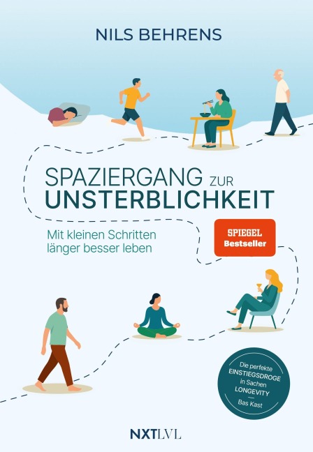 Spaziergang zur Unsterblichkeit - Mit kleinen Schritten länger besser leben, Longevity Ratgeber für mehr Healthspan statt Lifespan, gesunde Gewohnheiten zu Bewegung, Ernährung, Schlaf, Prävention & mentale Gesundheitit - Nils Behrens