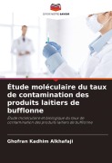 Cover-Bild zum Titel 'Étude moléculaire du taux de contamination des produits laitiers de bufflonne' von 'Ghofran Kadhim Alkhafaji'