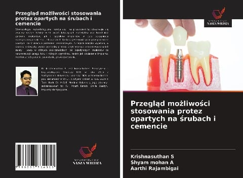 Przegl¿d mo¿liwo¿ci stosowania protez opartych na ¿rubach i cemencie - Krishnasuthan S, Shyam Mohan A, Aarthi Rajambigai