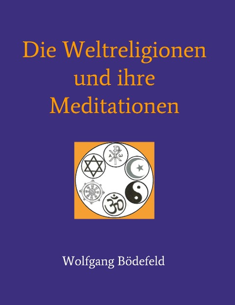 Die Weltreligionen und ihre Meditationen - Wolfgang Bödefeld