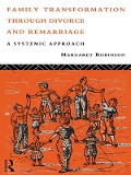 Cover-Bild zum Titel 'Family Transformation Through Divorce and Remarriage' von 'Margaret Robinson'