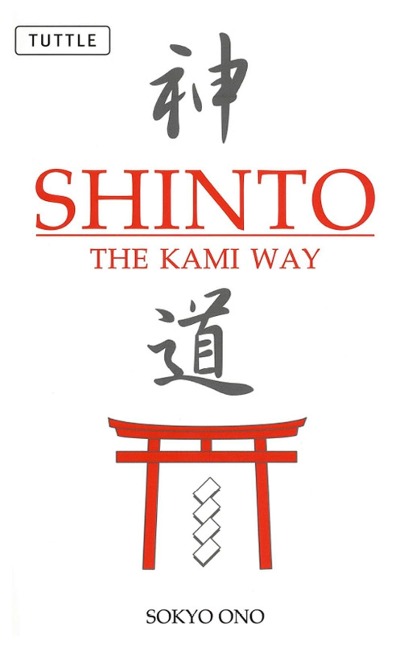Shinto the Kami Way - Sokyo Ono, William P. Woodard