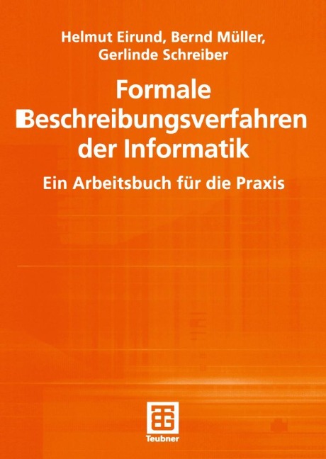 Formale Beschreibungsverfahren der Informatik - Helmut Eirund, Bernd Müller, Gerlinde Schreiber