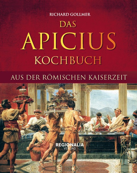 Das Apicius Kochbuch aus der römischen Kaiserzeit - 