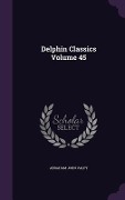 Cover-Bild zum Titel 'Delphin Classics Volume 45' von 'Abraham John Valpy'