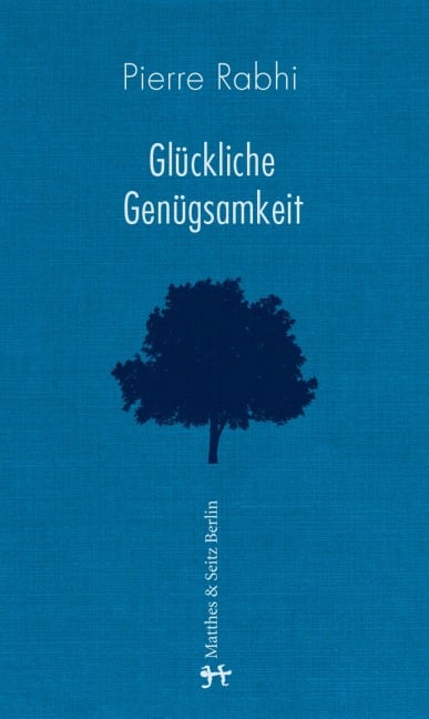 Glückliche Genügsamkeit - Pierre Rabhi
