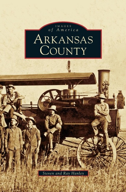 Arkansas County - Steven Hanley, Ray Hanley