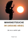 Cover-Bild zum Titel 'Wahrheitssuche im Ukraine-Krieg' von 'Thomas Mayer'