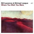 Where You Wish You Were (Digipak) - Bill Laurance, Michael League