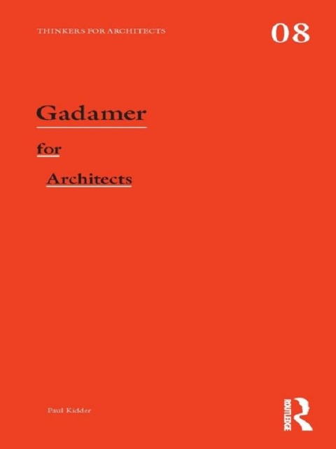 Gadamer for Architects - Paul Kidder