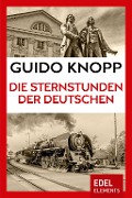 Cover-Bild zum Titel 'Die Sternstunden der Deutschen' von 'Guido Knopp'