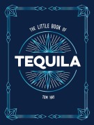 Cover-Bild zum Titel 'The Little Book of Tequila' von 'Tom Hay'