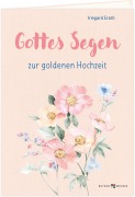 Cover-Bild zum Titel 'Gottes Segen zur goldenen Hochzeit' von 'Irmgard Erath'