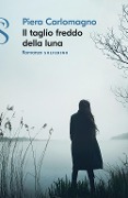 Cover-Bild zum Titel 'Il taglio freddo della luna' von 'Piera Carlomagno'