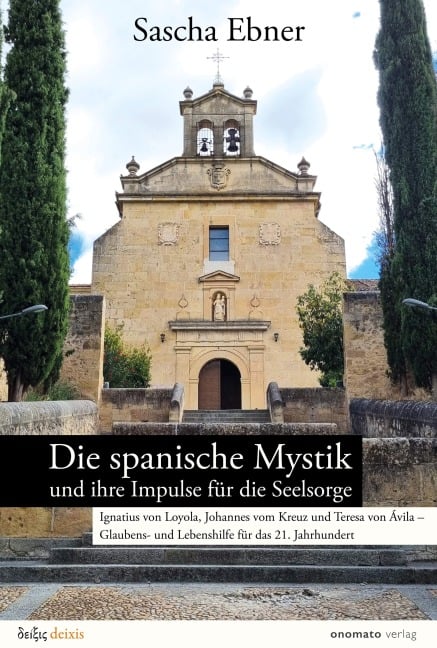 Die spanische Mystik und ihre Impulse für die Seelsorge - Sascha Ebner
