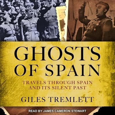 Ghosts of Spain: Travels Through Spain and Its Silent Past - Giles Tremlett