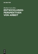 Cover-Bild zum Titel 'Entwicklungsperspektiven von Arbeit' von ''