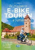 Cover-Bild zum Titel 'Die 25 schönsten E-Bike Touren in Franken' von 'Otmar Steinbicker'