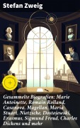 Cover-Bild zum Titel 'Gesammelte Biografien: Marie Antoinette, Romain Rolland, Casanova, Magellan, Maria Stuart, Nietzsche, Dostojewski, Erasmus, Sigmund Freud, Charles Dickens und mehr' von 'Stefan Zweig'