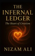 Cover-Bild zum Titel 'The Heart of Creation (The Infernal Ledger, #5)' von 'Nizam Ali'