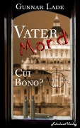 Cover-Bild zum Titel 'Vatermord - Cui bono?' von 'Gunnar Lade'