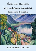 Cover-Bild zum Titel 'Zur schönen Aussicht' von 'Ödön von Horváth'