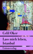 Cover-Bild zum Titel 'Lass mich leben, Istanbul' von 'Celil Oker'
