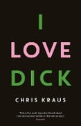 Cover-Bild zum Titel 'I Love Dick' von 'Chris Kraus'